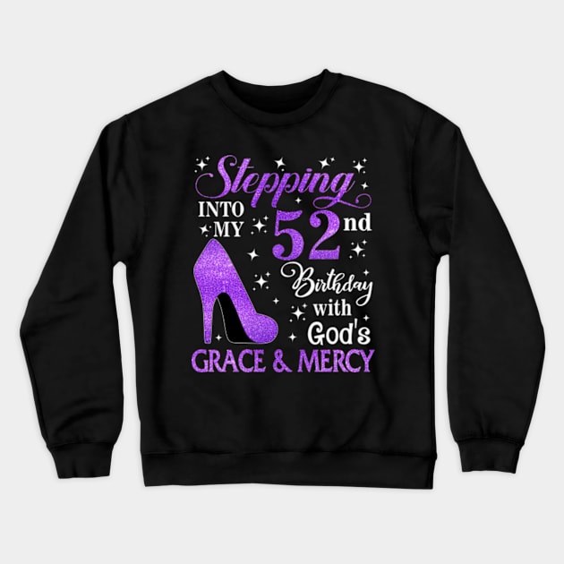 Stepping Into My 52nd Birthday With God's Grace & Mercy Bday Crewneck Sweatshirt by MaxACarter